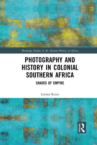 Cover image for Photography and History in Colonial Southern Africa: Shades of Empire