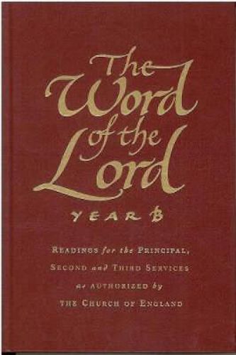 Cover image for The Word of the Lord: Year B: Readings for the Principal, Second and Third Services as Authorized by the Church of England