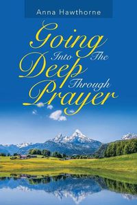 Cover image for Going into the Deep Through Prayer