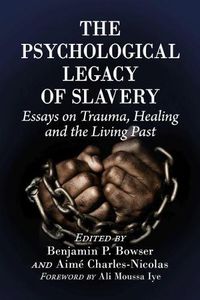 Cover image for The Psychological Legacy of Slavery: Essays on Trauma, Healing and the Living Past