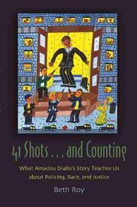 Cover image for 41 Shots ... and Counting: What Amadou Diallo's Story Teaches Us about Policing, Race, and Justice