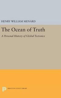 Cover image for The Ocean of Truth: A Personal History of Global Tectonics