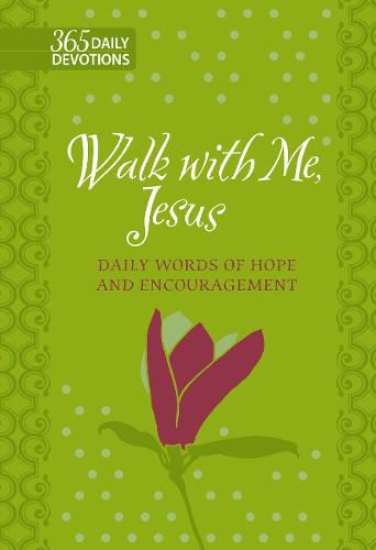 365 Daily Devotions: Walk with Me Jesus: Daily Words of Hope and Encouragement