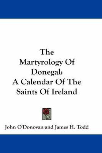 The Martyrology of Donegal: A Calendar of the Saints of Ireland