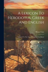 Cover image for A Lexicon To Herodotus, Greek And English