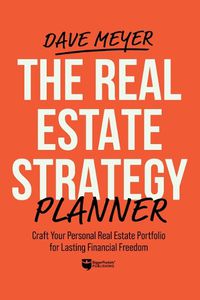 Cover image for The Real Estate Strategy Planner: Craft Your Personal Real Estate Portfolio for Lasting Financial Freedom