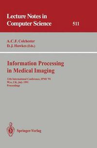 Cover image for Information Processing in Medical Imaging: 12th International Conference, IPMI '91, Wye, UK, July 7-12, 1991. Proceedings