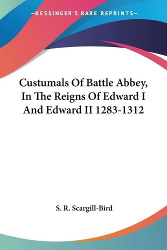 Cover image for Custumals of Battle Abbey, in the Reigns of Edward I and Edward II 1283-1312