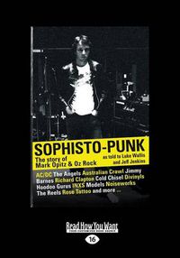 Cover image for Sophisto-Punk: The Story of Mark Opitz and Oz Rock