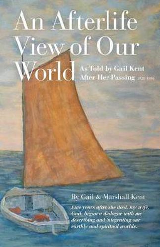 Cover image for An Afterlife View of Our World: As Told by Gail Kent After Her Passing