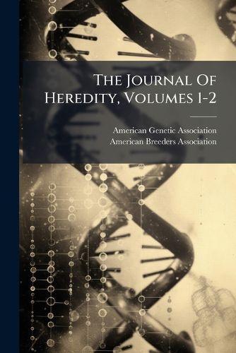 Cover image for The Journal Of Heredity, Volumes 1-2
