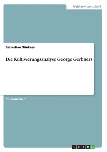 Cover image for Die Kultivierungsanalyse George Gerbners