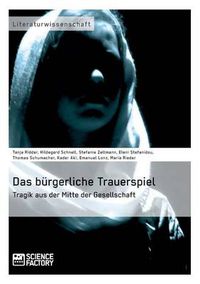 Cover image for Das burgerliche Trauerspiel. Tragik aus der Mitte der Gesellschaft