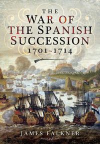 Cover image for The War of the Spanish Succession 1701-1714