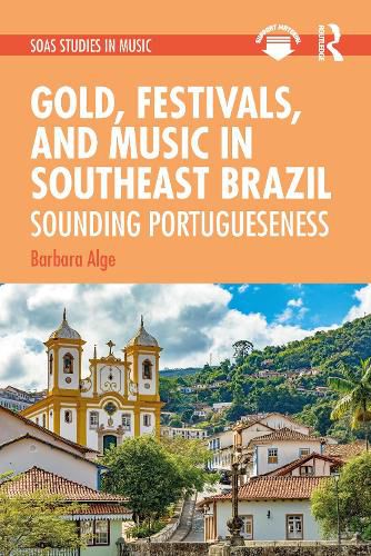 Cover image for Gold, Festivals, and Music in Southeast Brazil: Sounding Portugueseness