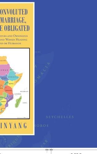 Had We Known Convoluted Involvement in Marriage, We Wouldn't Have Obligated: The Medicine After Death of Virtues and Obnoxious Truth of Foreign African Men and Women Heading Homelands to Procure Wives or Husbands