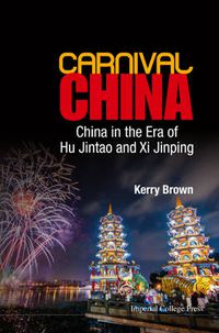 Cover image for Carnival China: China In The Era Of Hu Jintao And Xi Jinping