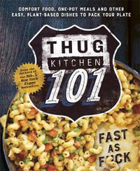 Cover image for Thug Kitchen 101: Fast as F*ck