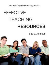 Cover image for EFFECTIVE TEACHING RESOURCES, Old Testament Bible Survey Course