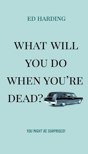Cover image for What Will You Do When You're Dead?
