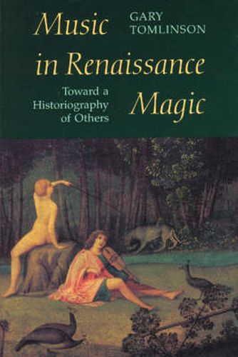 Cover image for Music in Renaissance Magic: Toward a Historiography of Others