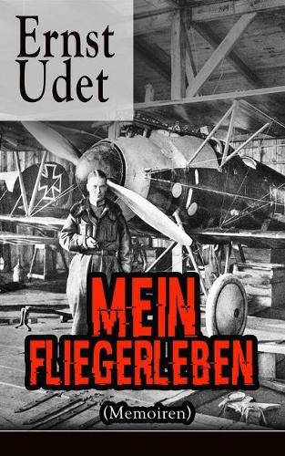 Cover image for Mein Fliegerleben (Memoiren) - Vollst ndige Ausgabe Mit Abbildungen