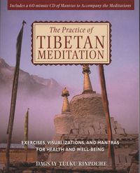 Cover image for The Practice of Tibetan Meditation: Exercises Visualizations and Mantras for Health and Well-Being