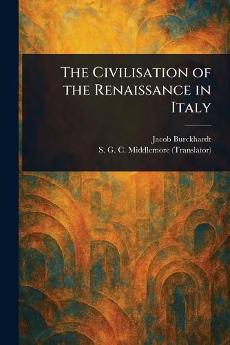 Cover image for The Civilisation of the Renaissance in Italy