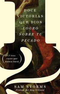 Cover image for 12 Victorias Que Dios Logro Sobre Tu Pecado