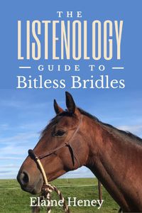 Cover image for The Listenology Guide to Bitless Bridles for Horses