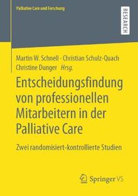 Cover image for Entscheidungsfindung von professionellen Mitarbeitern in der Palliative Care: Zwei randomisiert-kontrollierte Studien