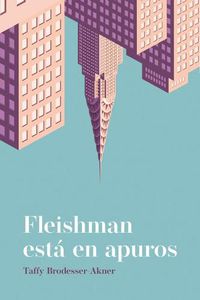 Cover image for Fleishman Esta En Apuros