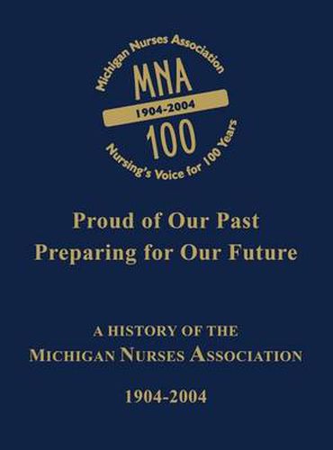 Cover image for Michigan Nurses Association: A History of the Michigan Nurses Association 1904-2004