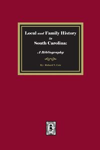 Cover image for Local and Family History in South Carolina