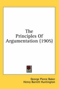 Cover image for The Principles of Argumentation (1905)