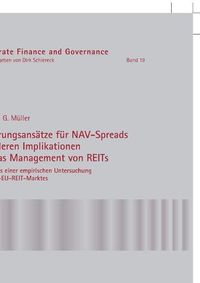 Cover image for Erklaerungsansaetze Fuer Nav-Spreads Und Deren Implikationen Fuer Das Management Von Reits: Auf Basis Einer Empirischen Untersuchung Des Pan-Eu-Reit-Marktes