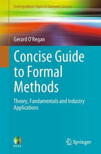 Cover image for Concise Guide to Formal Methods: Theory, Fundamentals and Industry Applications