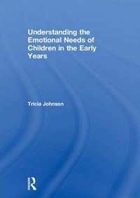 Cover image for Understanding the Emotional Needs of Children in the Early Years