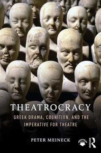 Cover image for Theatrocracy: Greek Drama, Cognition, and the Imperative for Theatre