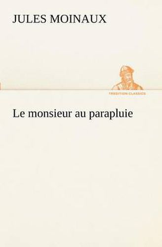 Cover image for Le monsieur au parapluie