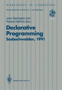 Cover image for Declarative Programming, Sasbachwalden 1991: PHOENIX Seminar and Workshop on Declarative Programming, Sasbachwalden, Black Forest, Germany, 18-22 November 1991