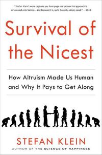 Cover image for Survival of the Nicest: How Altruism Made Us Human and Why It Pays to Get Along