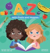 Cover image for A to Z with Fruits and Veggies