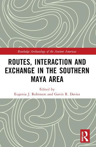 Cover image for Routes, Interaction and Exchange in the Southern Maya Area