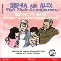 Cover image for Sophia and Alex Visit their Grandparents: Sophia et Alex rendent visite a leurs grands-parents