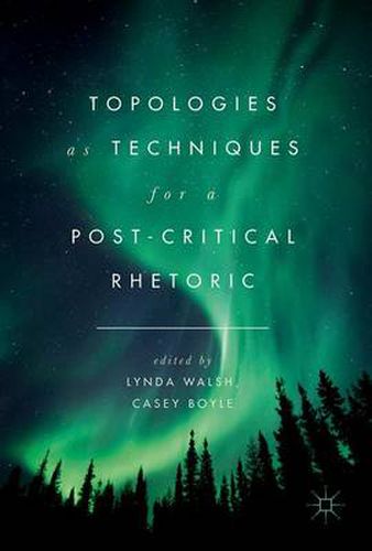 Cover image for Topologies as Techniques for a Post-Critical Rhetoric