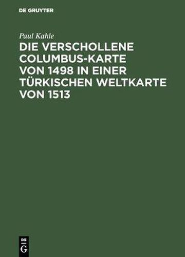 Cover image for Die verschollene Columbus-Karte von 1498 in einer turkischen Weltkarte von 1513