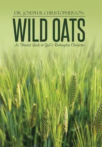 Cover image for Wild Oats: An Honest Look at God's Redemptive Character