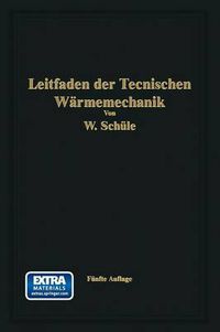 Cover image for Leitfaden Der Technischen Warmemechanik: Kurzes Lehrbuch Der Mechanik Der Gase Und Dampfe Und Der Mechanischen Warmelehre