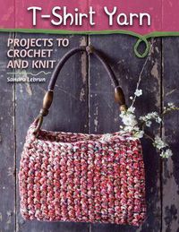 Cover image for T-Shirt Yarn: Projects to Crochet and Knit